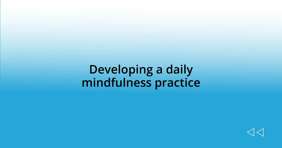 Developing a daily mindfulness practice