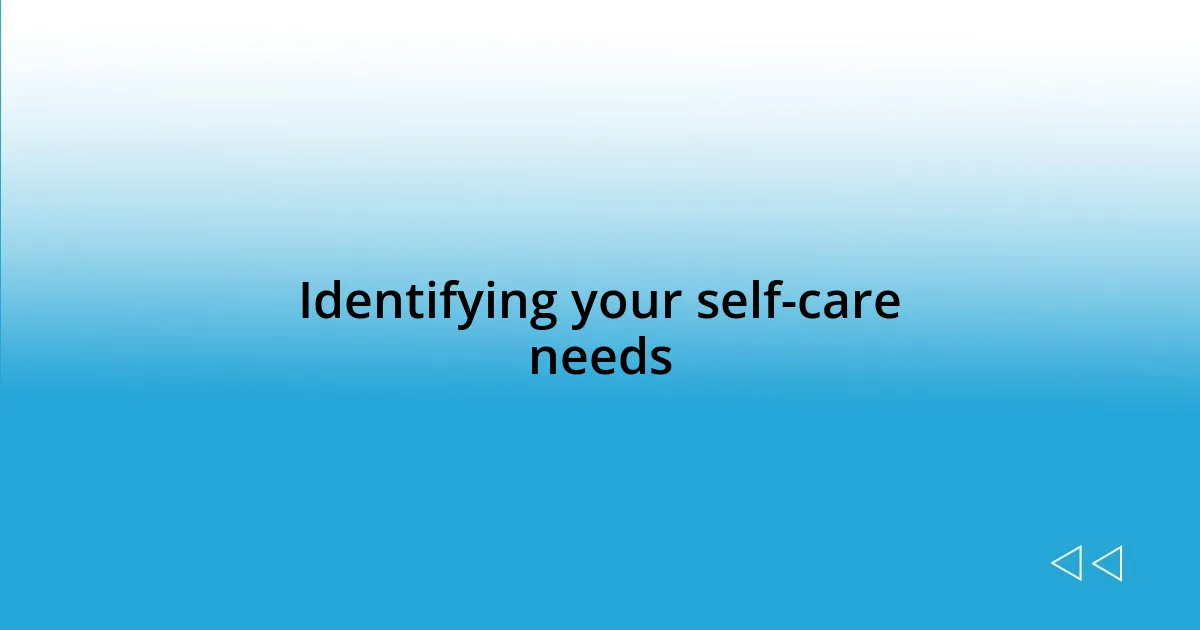 Identifying your self-care needs