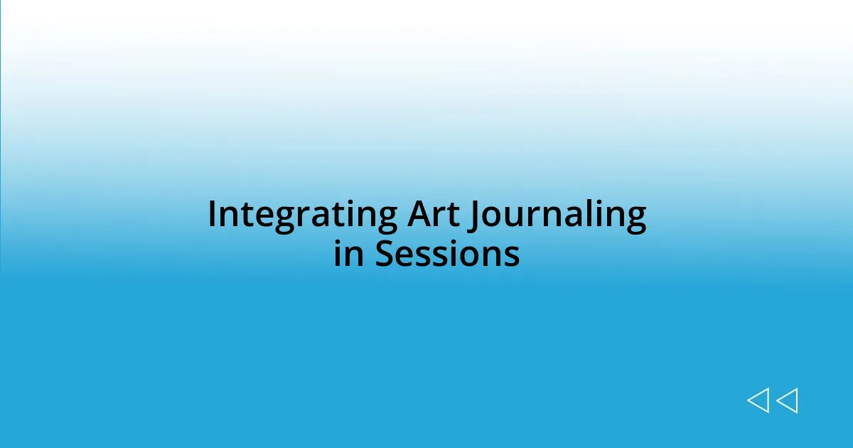 Integrating Art Journaling in Sessions