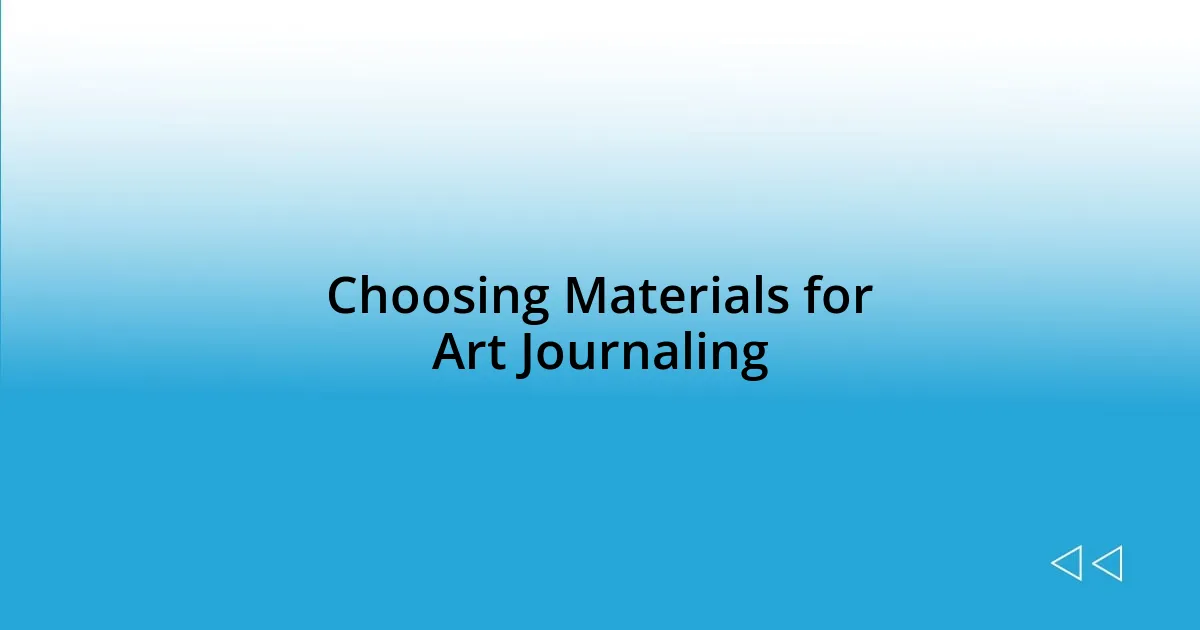 Choosing Materials for Art Journaling