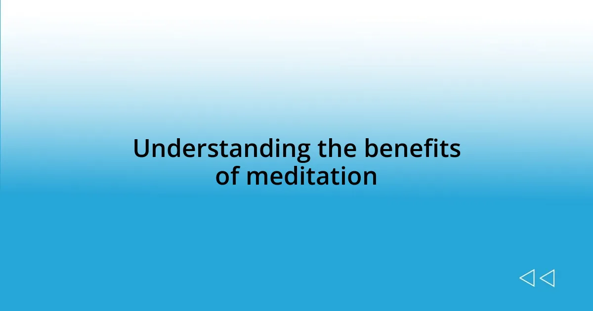 Understanding the benefits of meditation