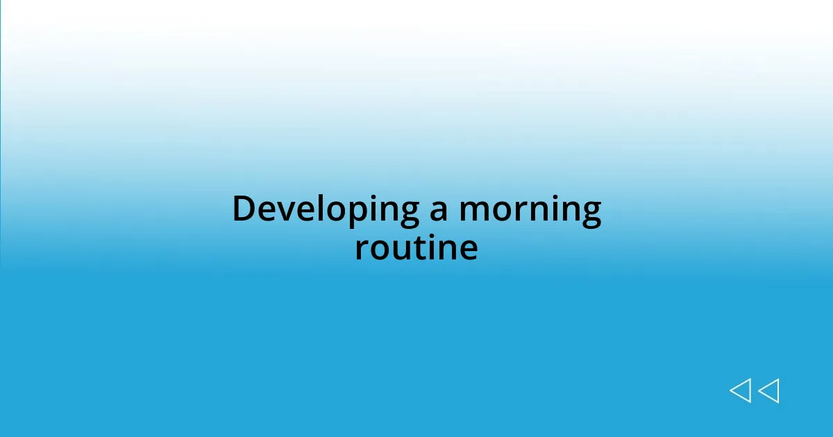 Developing a morning routine