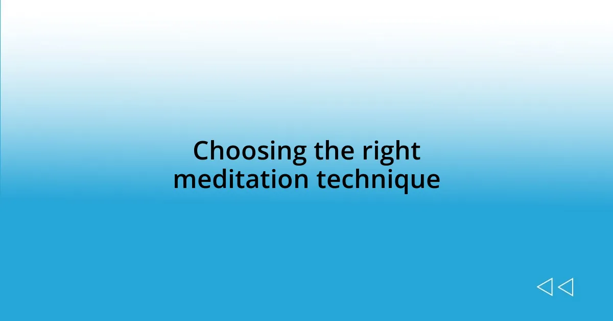 Choosing the right meditation technique