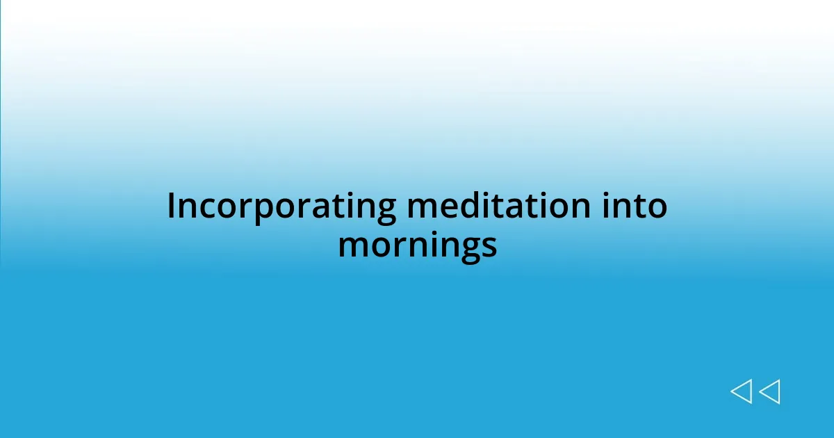 Incorporating meditation into mornings