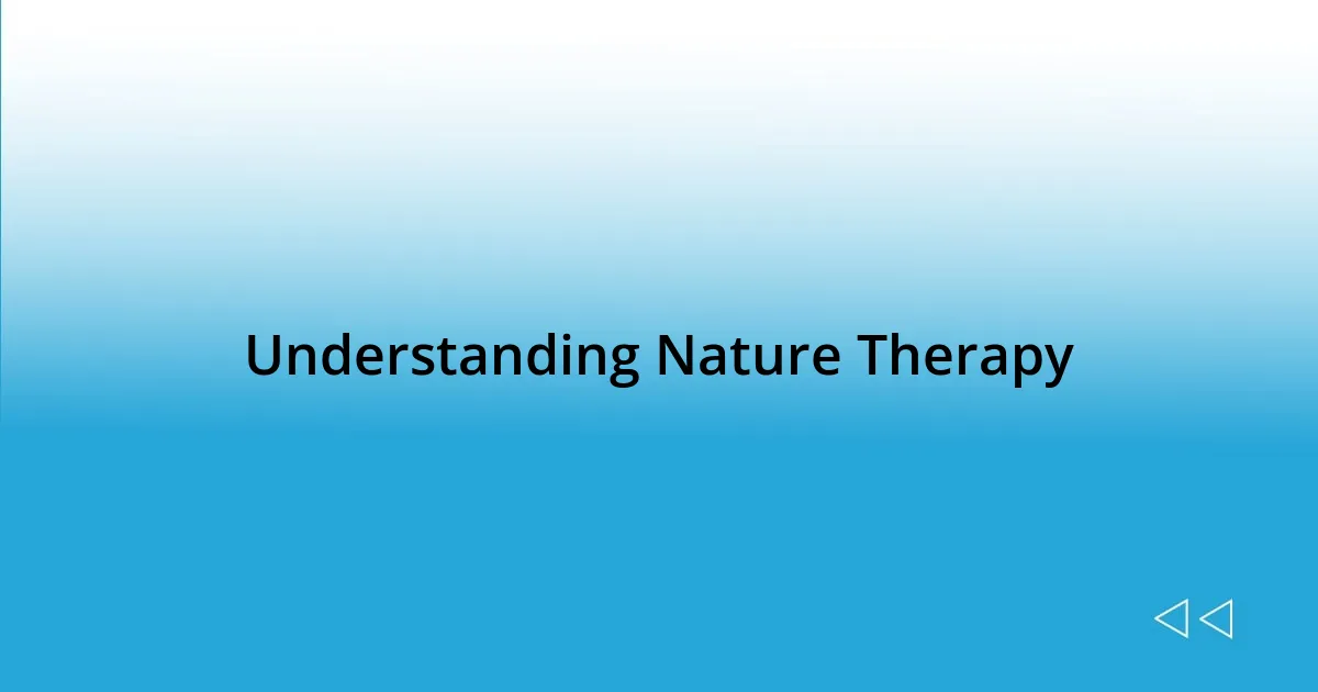 Understanding Nature Therapy