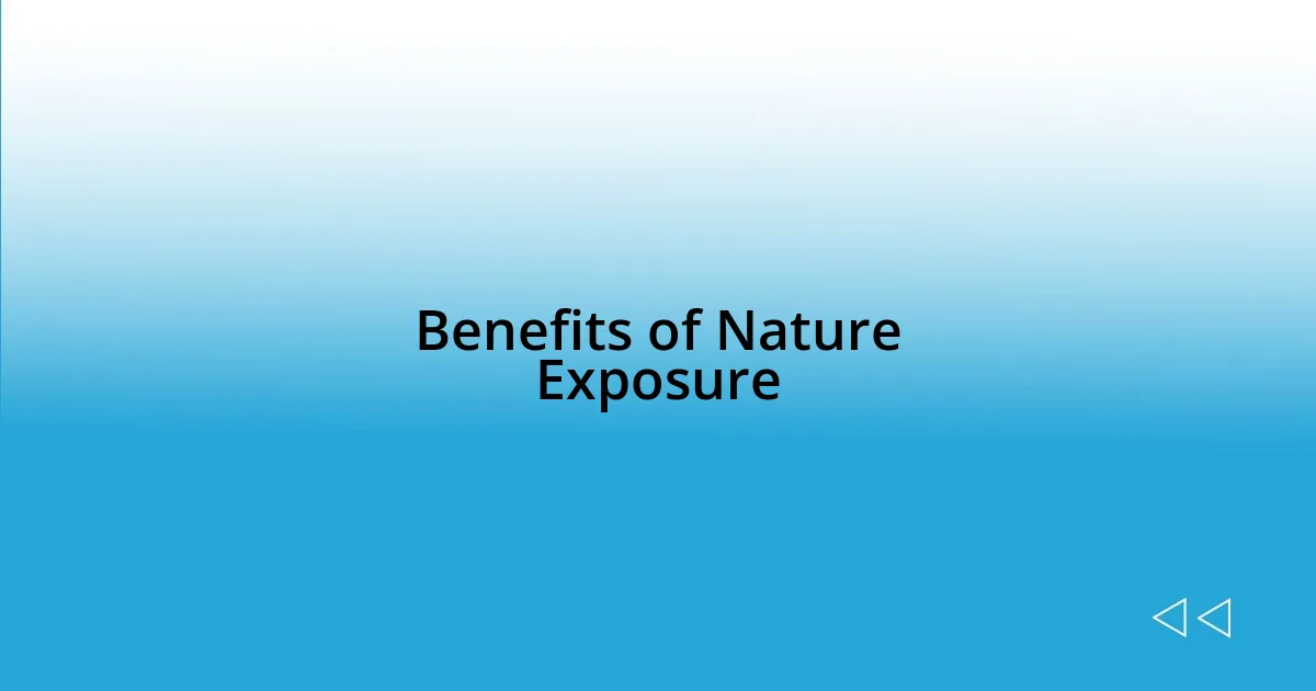 Benefits of Nature Exposure