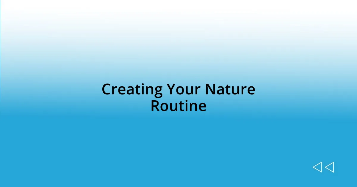 Creating Your Nature Routine