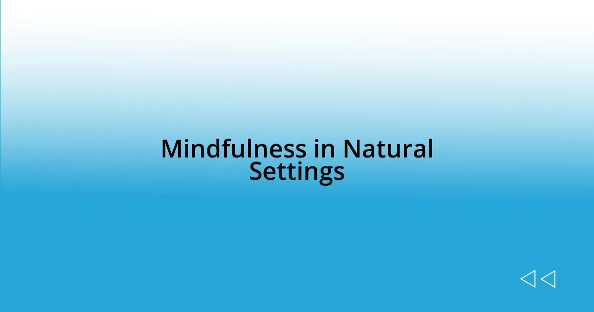 Mindfulness in Natural Settings