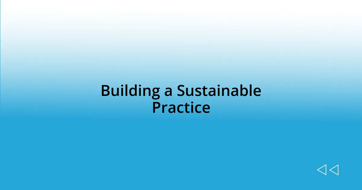 Building a Sustainable Practice