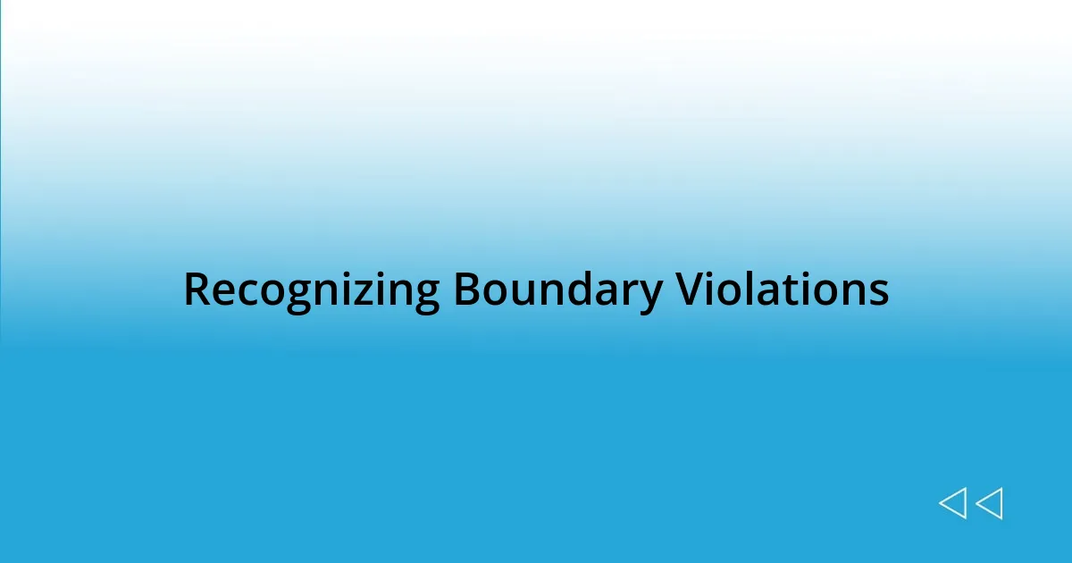 Recognizing Boundary Violations