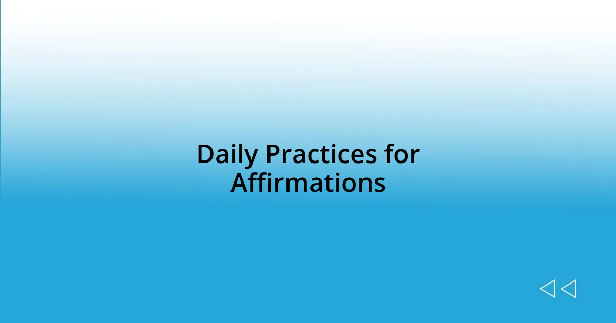 Daily Practices for Affirmations