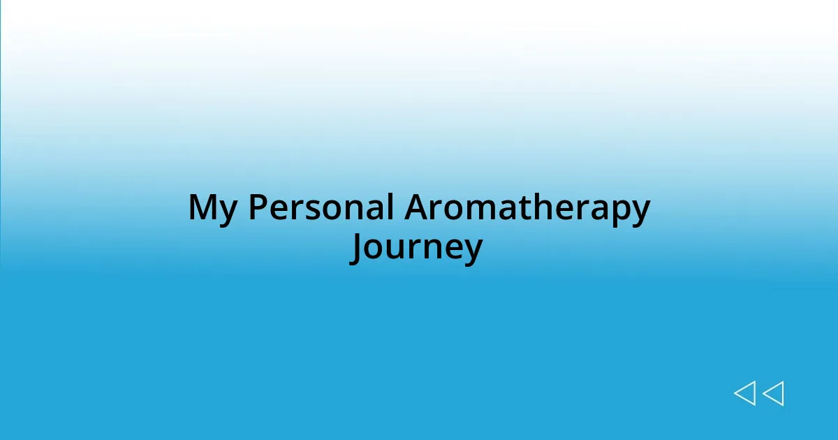 My Personal Aromatherapy Journey