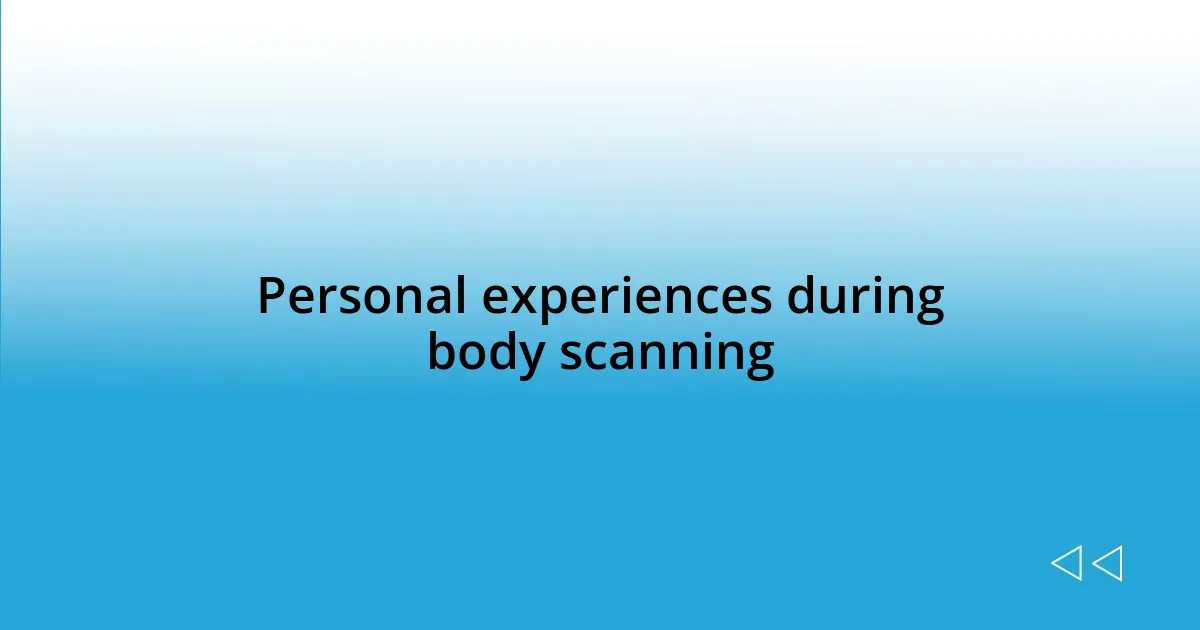 Personal experiences during body scanning