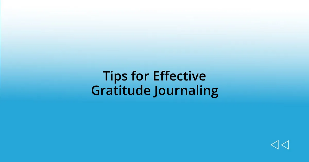 Tips for Effective Gratitude Journaling