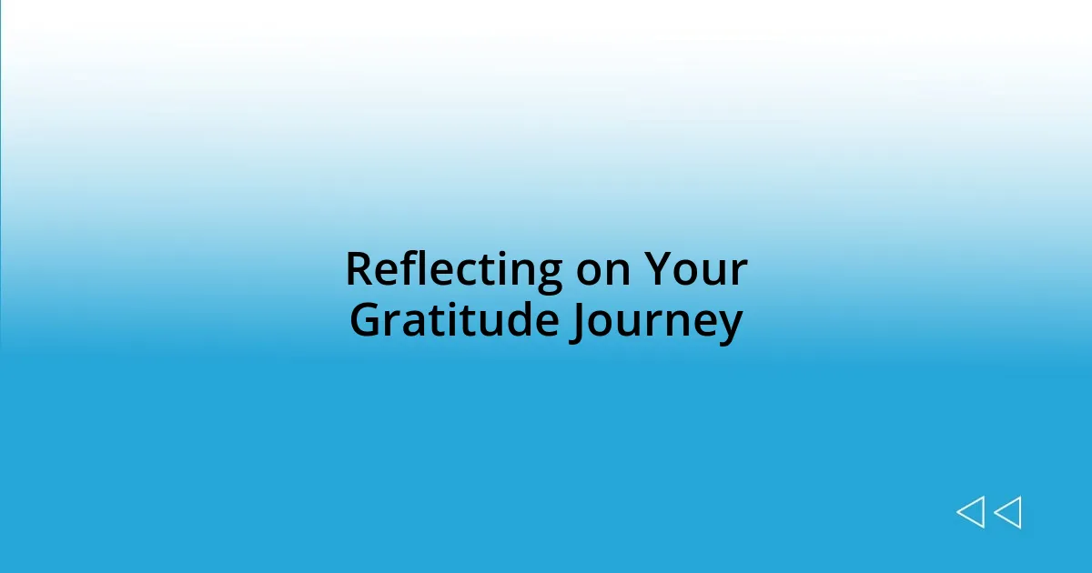 Reflecting on Your Gratitude Journey