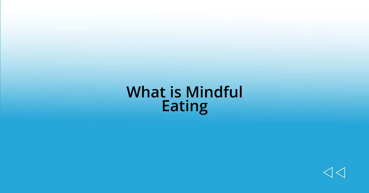 What is Mindful Eating