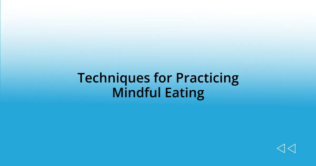 Techniques for Practicing Mindful Eating