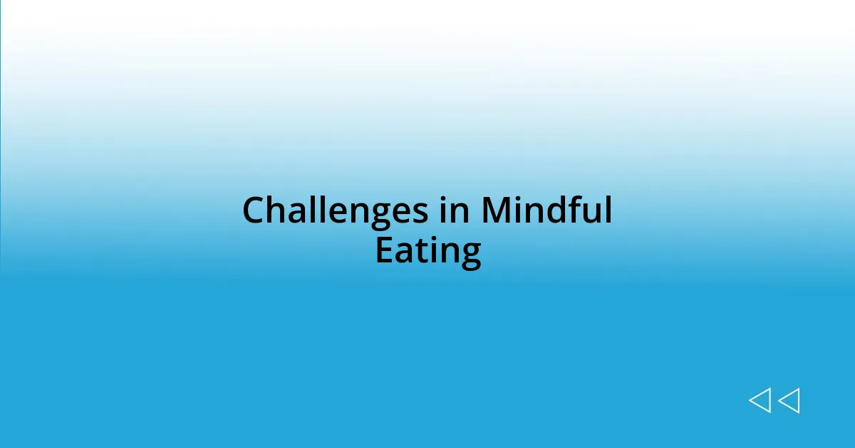 Challenges in Mindful Eating