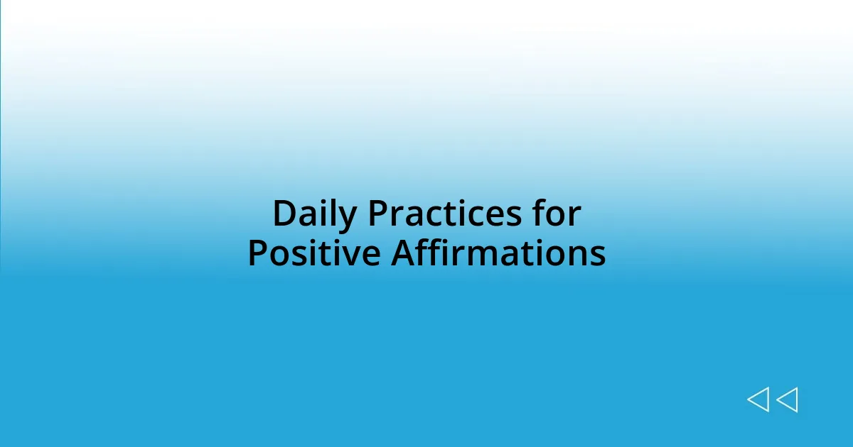 Daily Practices for Positive Affirmations