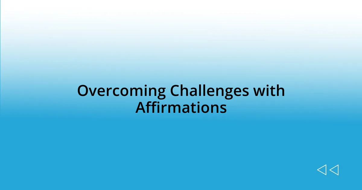 Overcoming Challenges with Affirmations