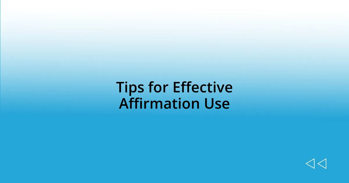 Tips for Effective Affirmation Use