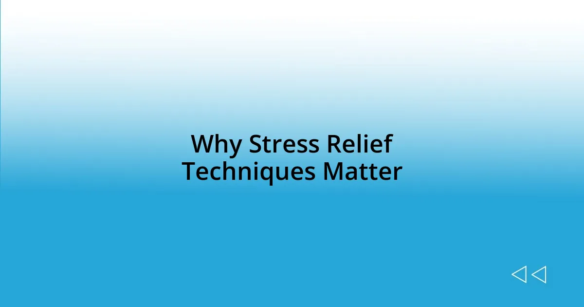 Why Stress Relief Techniques Matter