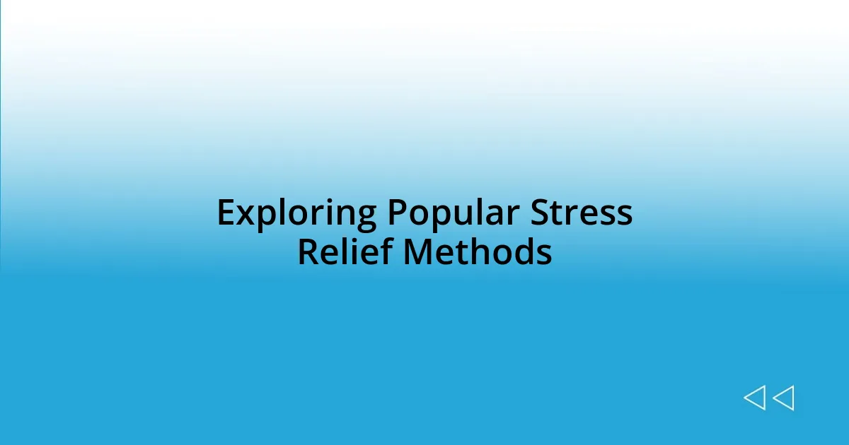 Exploring Popular Stress Relief Methods