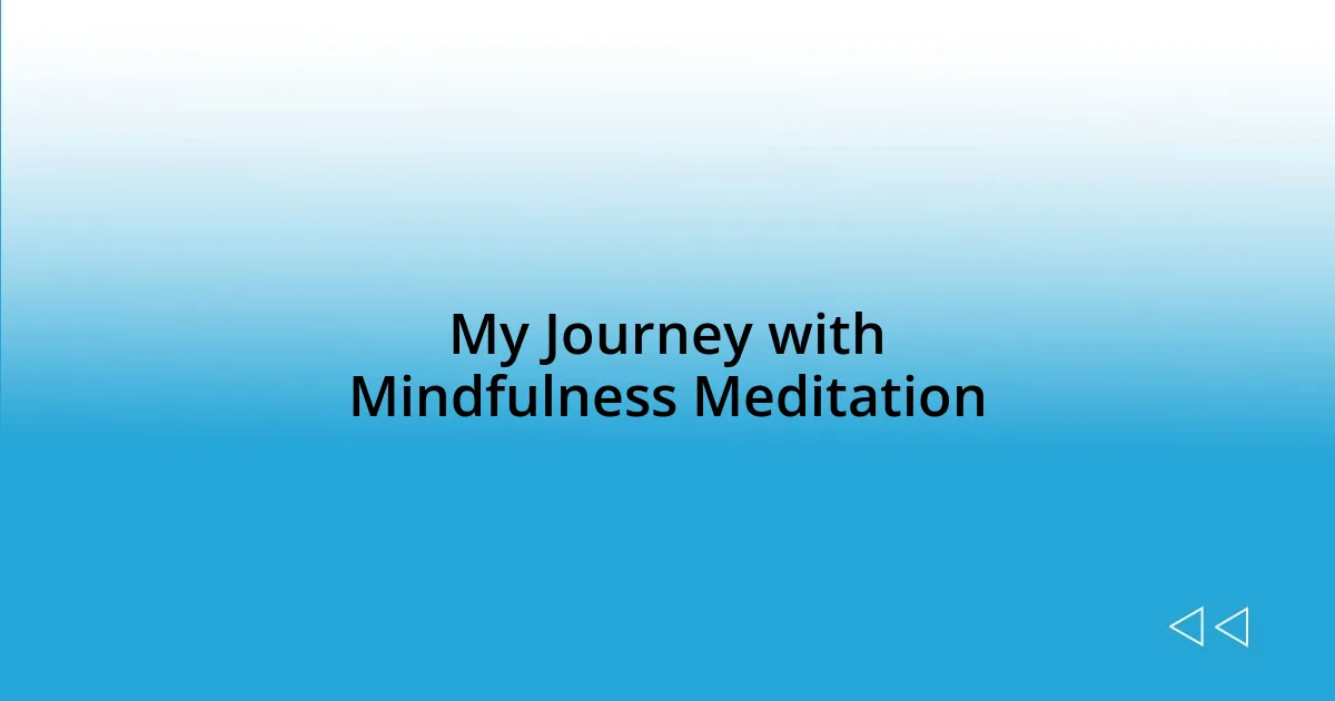 My Journey with Mindfulness Meditation