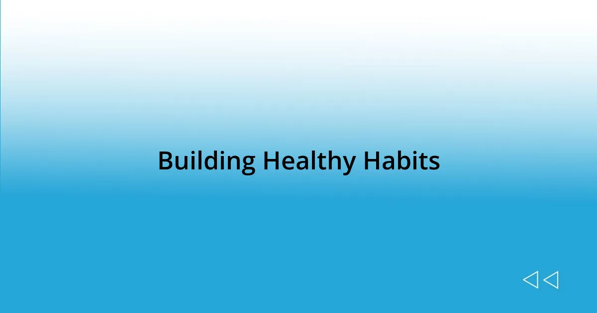 Building Healthy Habits