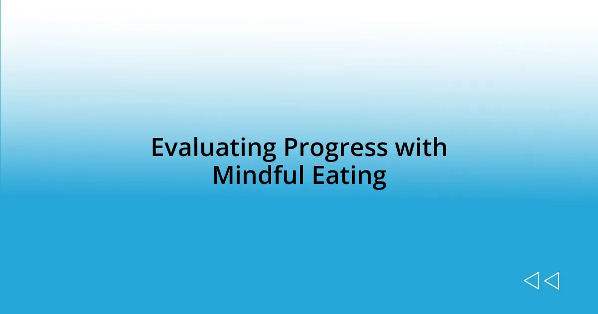 Evaluating Progress with Mindful Eating