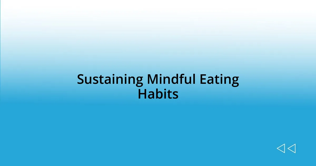 Sustaining Mindful Eating Habits