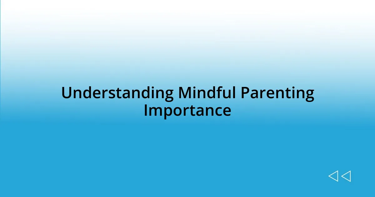 Understanding Mindful Parenting Importance