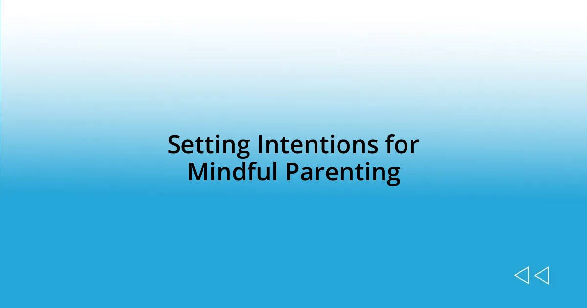 Setting Intentions for Mindful Parenting