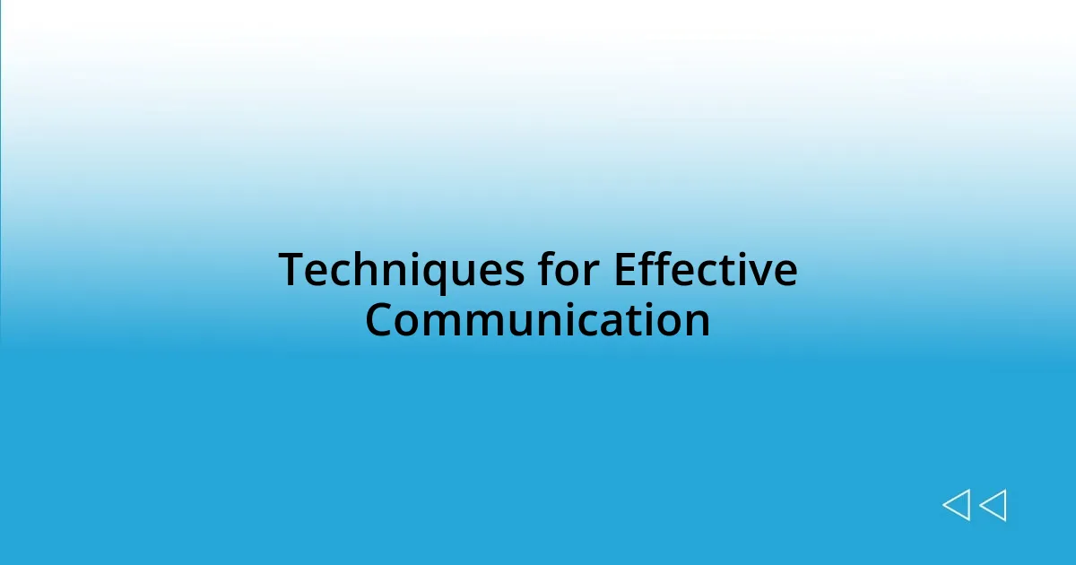 Techniques for Effective Communication