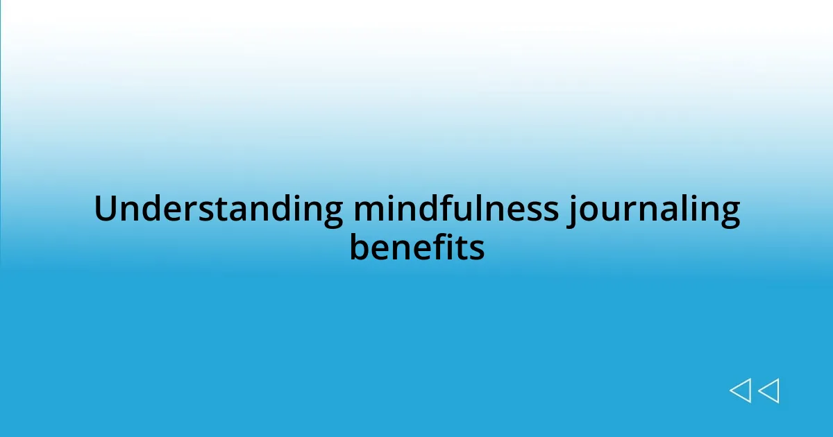 Understanding mindfulness journaling benefits