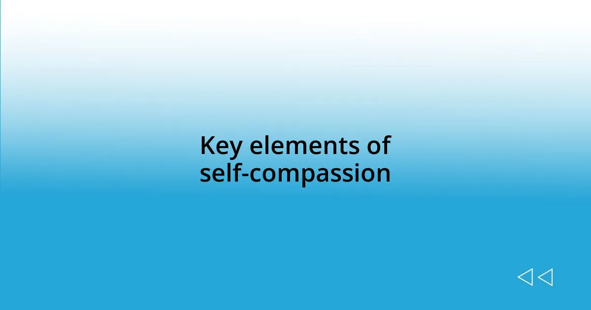 Key elements of self-compassion