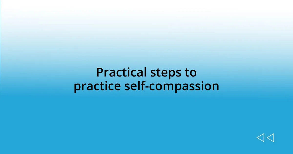 Practical steps to practice self-compassion