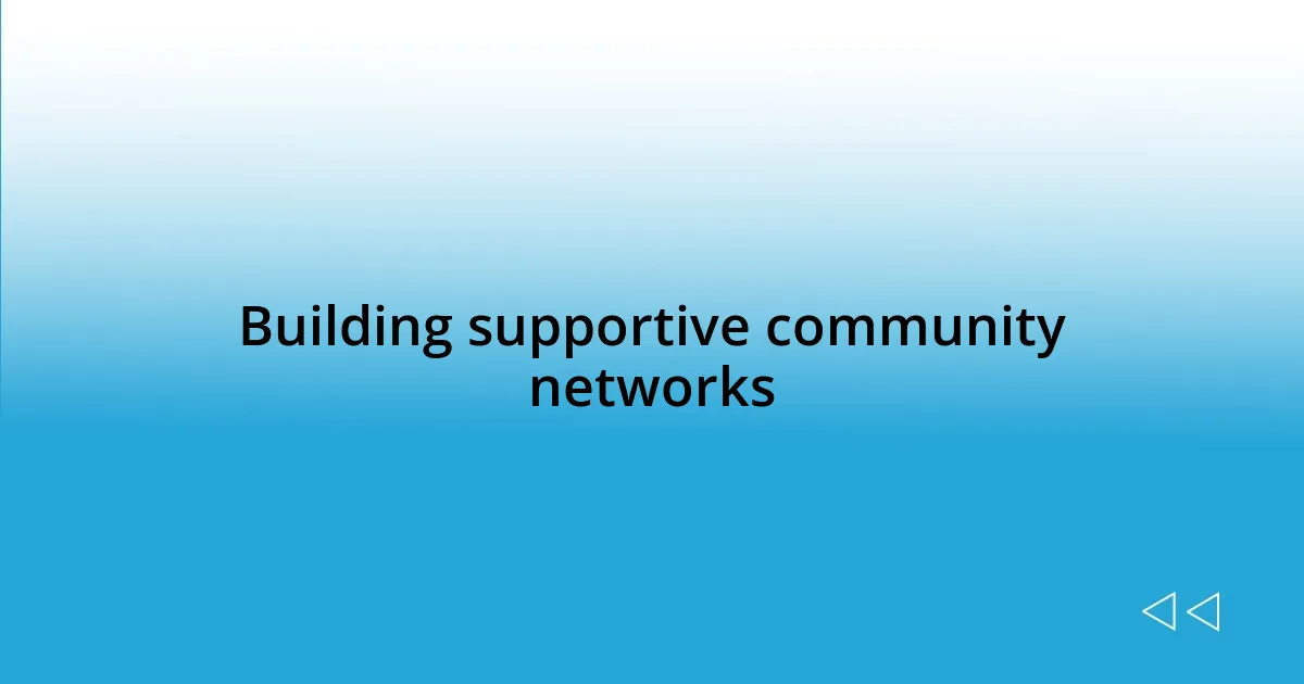 Building supportive community networks