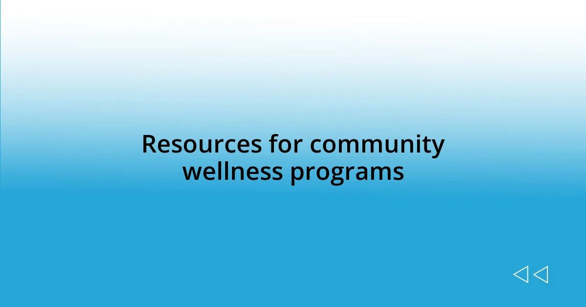 Resources for community wellness programs