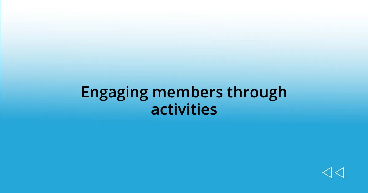 Engaging members through activities