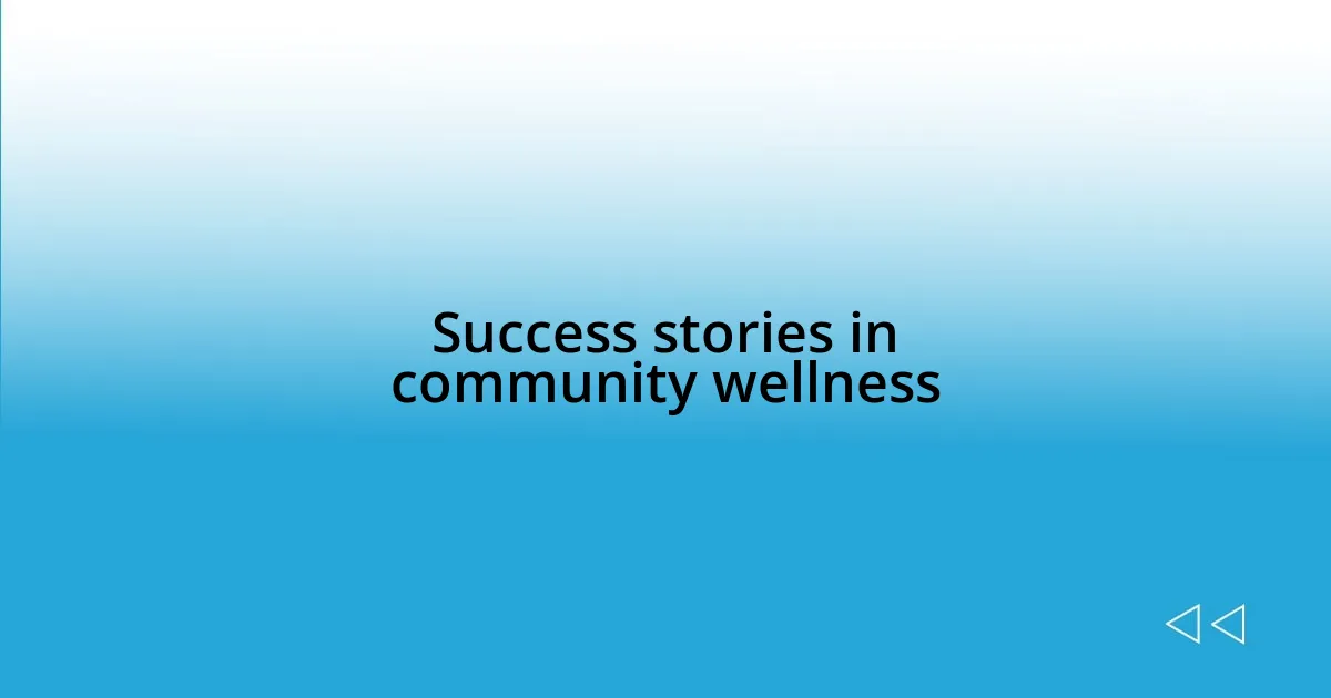 Success stories in community wellness