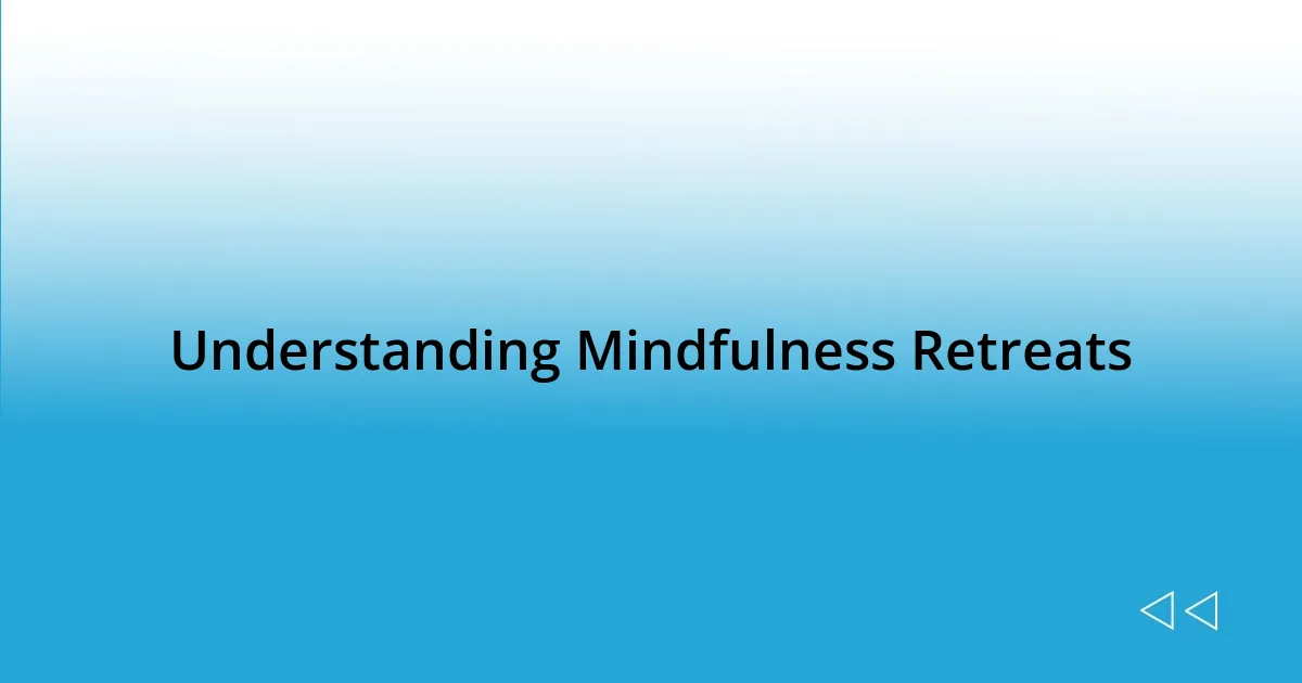 Understanding Mindfulness Retreats