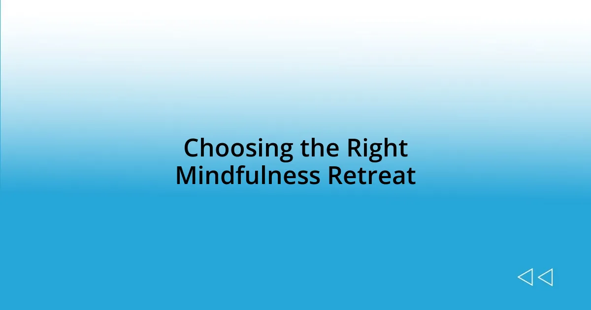 Choosing the Right Mindfulness Retreat