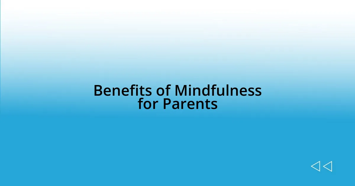 Benefits of Mindfulness for Parents