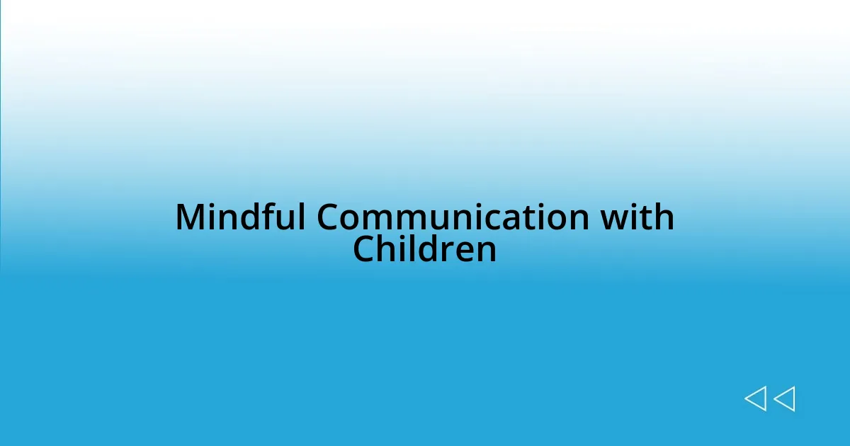 Mindful Communication with Children