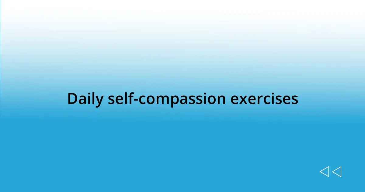 Daily self-compassion exercises