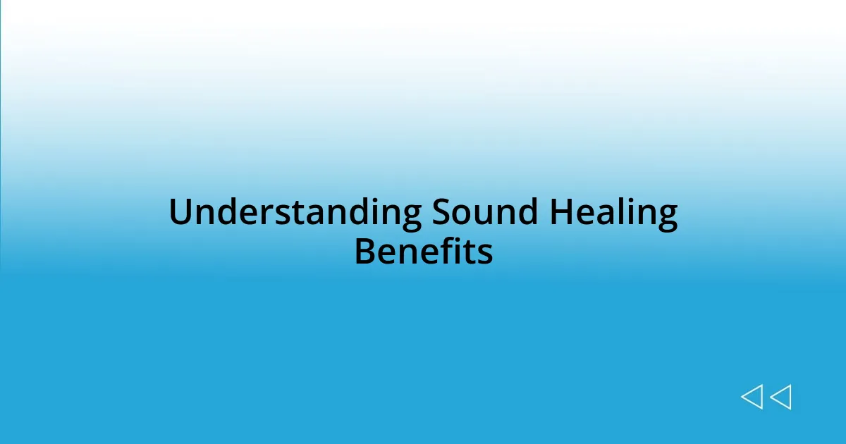 Understanding Sound Healing Benefits