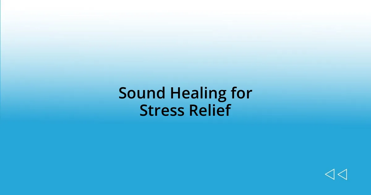 Sound Healing for Stress Relief