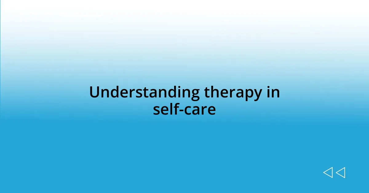 Understanding therapy in self-care