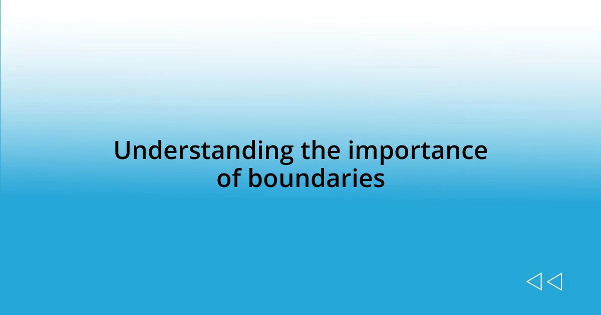 Understanding the importance of boundaries